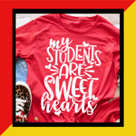 My Students are Sweet Hearts -Short Sleeve | Teacher Tee